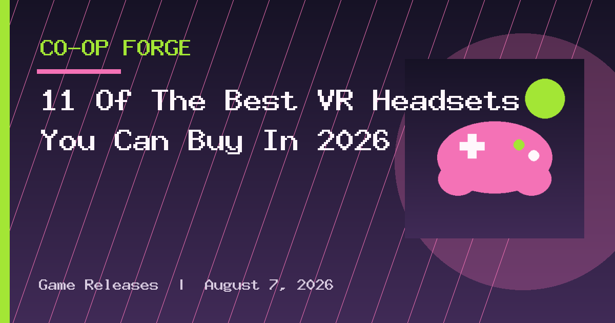 11 Of The Best VR Headsets You Can Buy In 2026