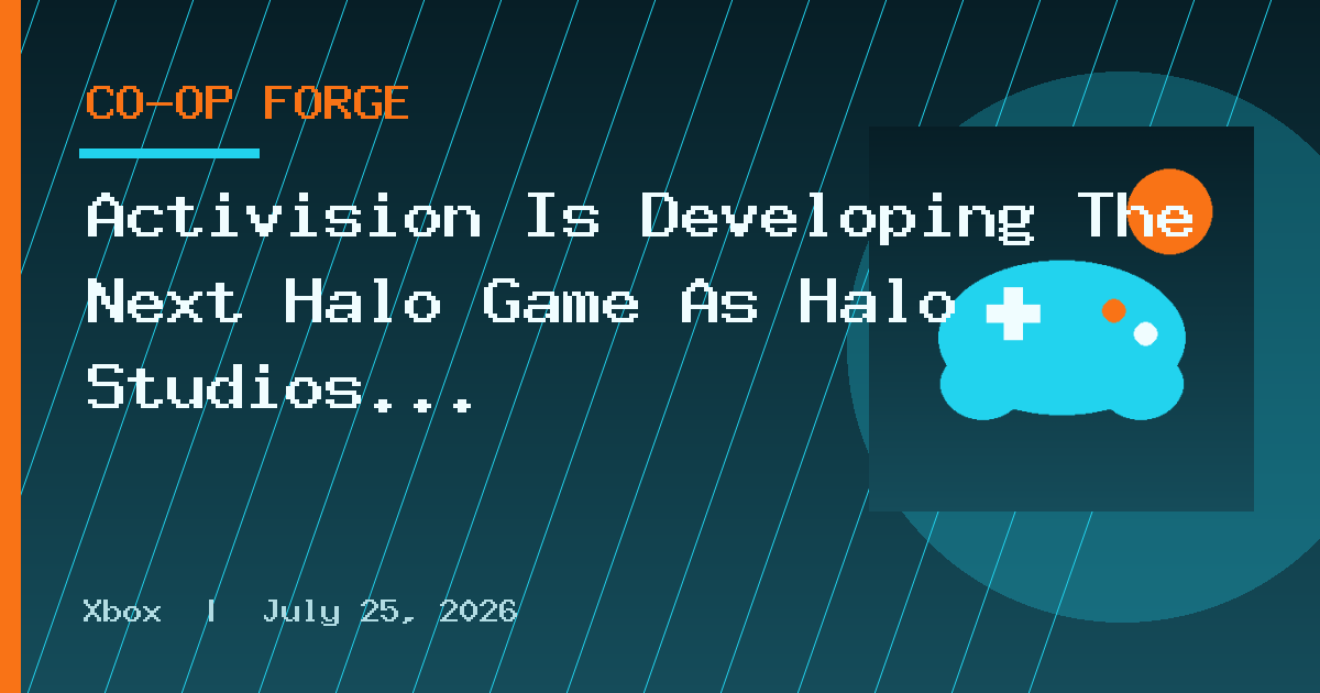 Activision Is Developing The Next Halo Game As Halo Studios & Other First-Party