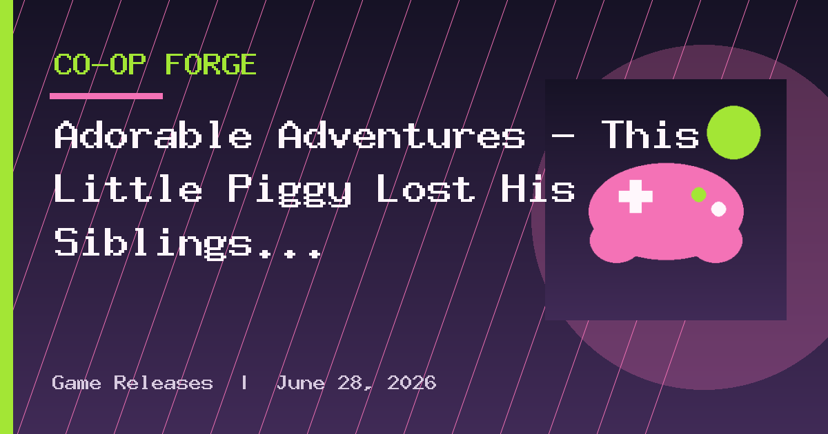 Adorable Adventures – This Little Piggy Lost His Siblings