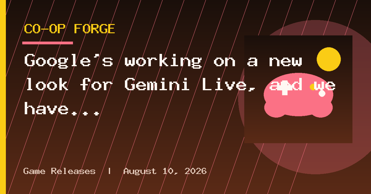 Google’s working on a new look for Gemini Live, and we have a sneak