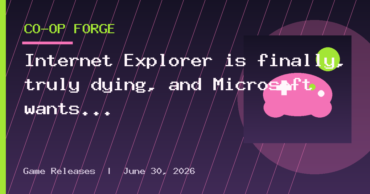 Internet Explorer is finally, truly dying, and Microsoft wants you ready by 2029