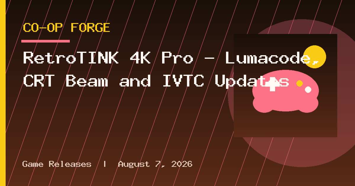 RetroTINK 4K Pro – Lumacode, CRT Beam and IVTC Updates