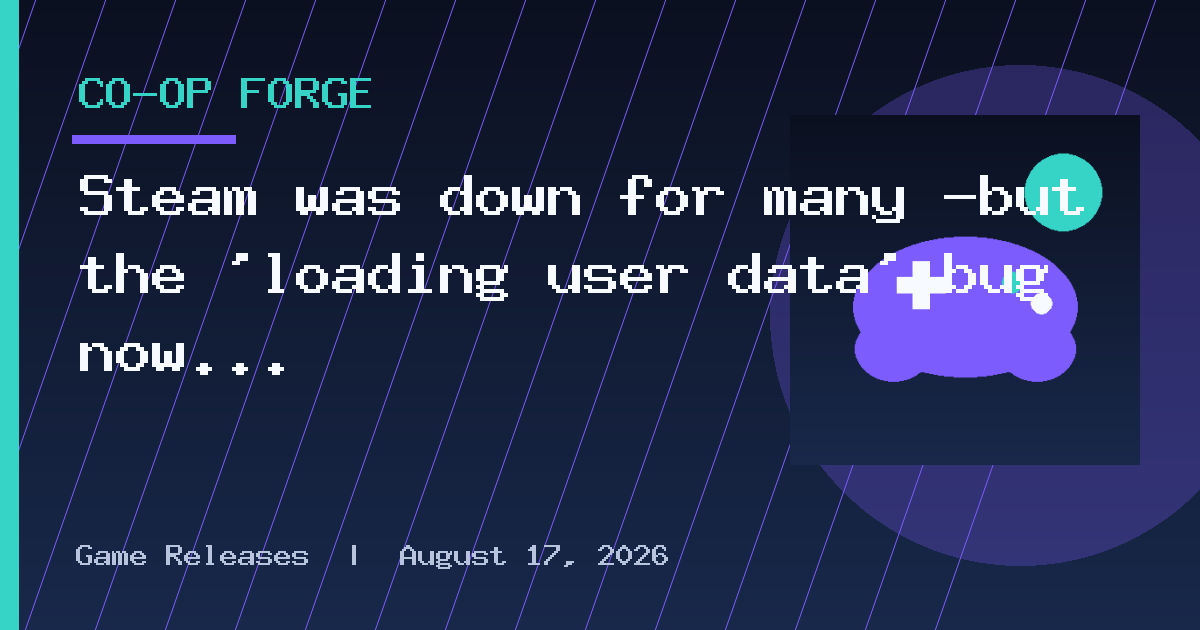 Steam was down for many —but the 'loading user data' bug now seems