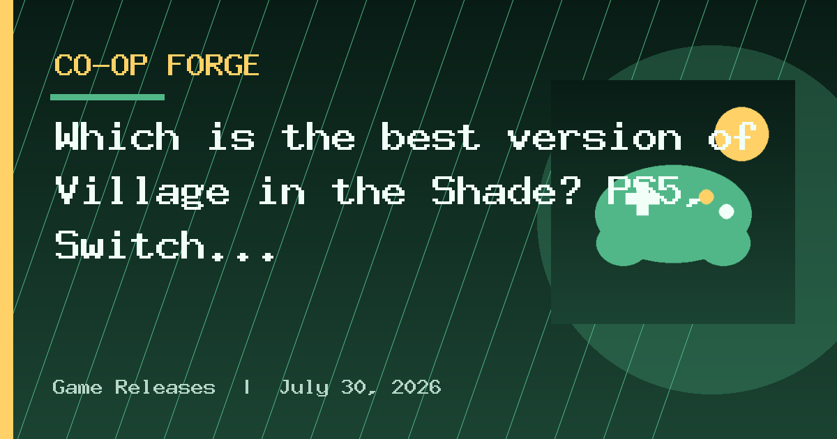 Which is the best version of Village in the Shade? PS5, Switch 2, Switch