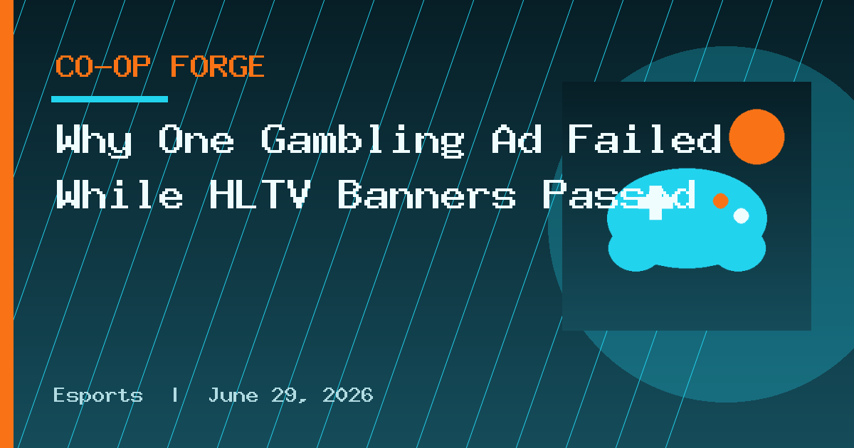 Why One Gambling Ad Failed While HLTV Banners Passed